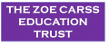 The Zoe Carrs Education Trust The Zoe Carrs Education Trust